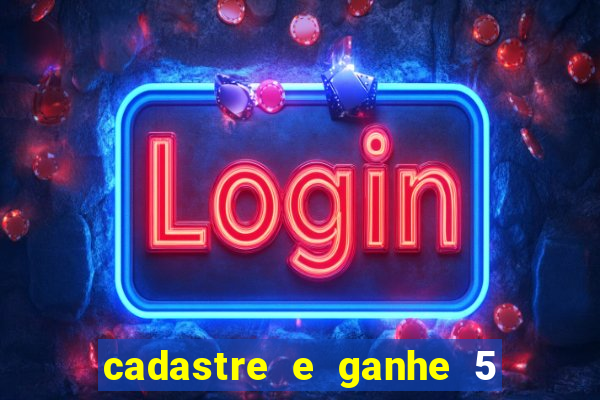 cadastre e ganhe 5 reais para apostar